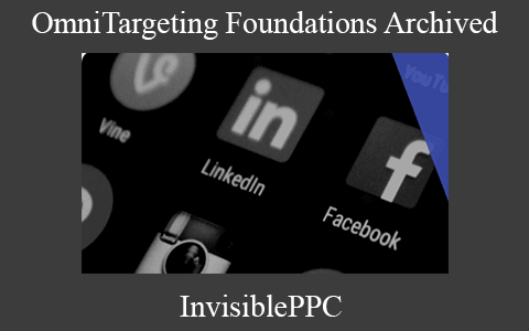 InvisiblePPC – OmniTargeting Foundations Archived