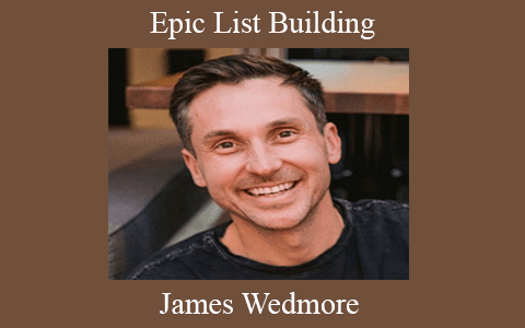 James Wedmore – Epic List Building