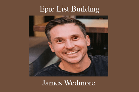 James Wedmore – Epic List Building