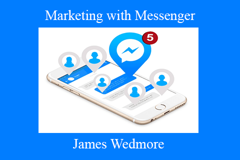 James Wedmore – Marketing with Messenger