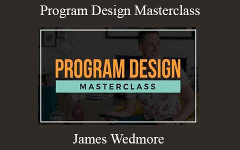 James Wedmore – Program Design Masterclass