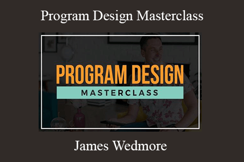 James Wedmore – Program Design Masterclass