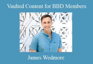 James Wedmore – Vaulted Content for BBD Members