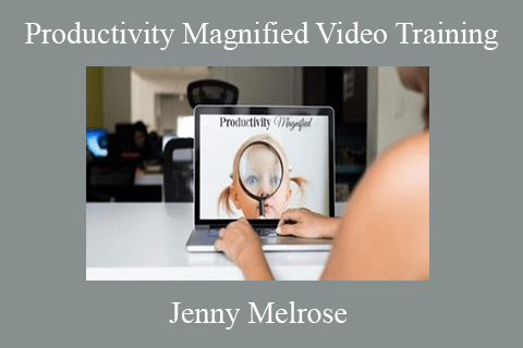 Jenny Melrose – Productivity Magnified Video Training