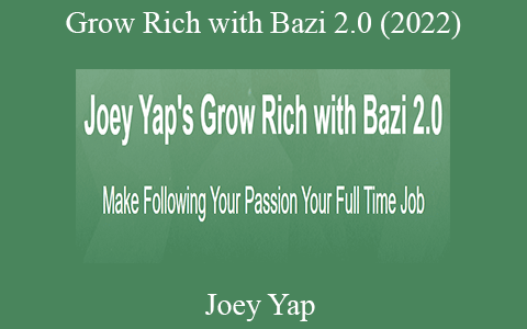 Joey Yap – Grow Rich with Bazi 2.0 (2022)