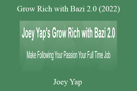 Joey Yap – Grow Rich with Bazi 2.0 (2022)