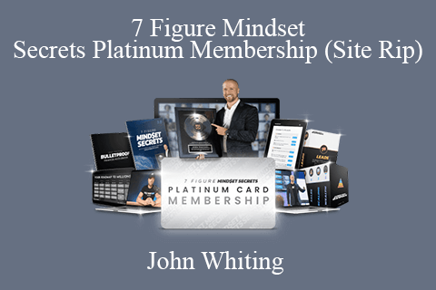 John Whiting – 7 Figure Mindset Secrets Platinum Membership (Site Rip)