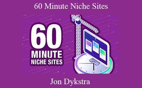 Jon Dykstra – 60 Minute Niche Sites