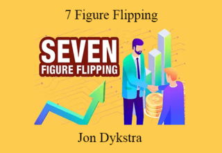 Jon Dykstra – 7 Figure Flipping