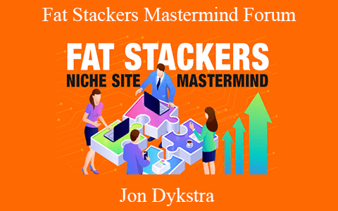 Jon Dykstra – Fat Stackers Mastermind Forum