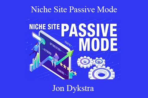 Jon Dykstra – Niche Site Passive Mode