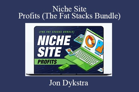 Jon Dykstra – Niche Site Profits (The Fat Stacks Bundle)