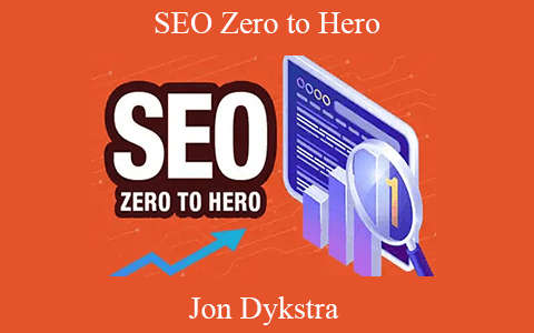 Jon Dykstra – SEO Zero to Hero