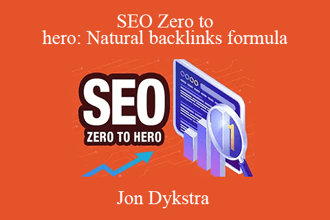 Jon Dykstra – SEO Zero to hero Natural backlinks formula