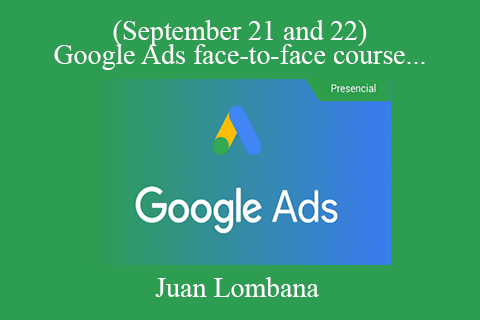 Juan Lombana – (September 21 and 22) Google Ads face-to-face course in Guadalajara (2 days)