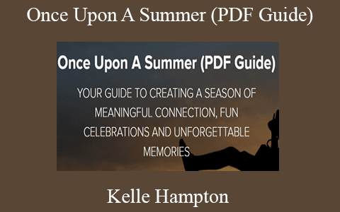 Kelle Hampton – Once Upon A Summer (PDF Guide)