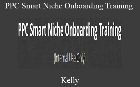 Kelly – PPC Smart Niche Onboarding Training