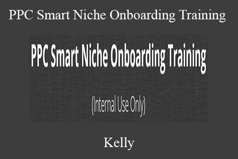 Kelly – PPC Smart Niche Onboarding Training