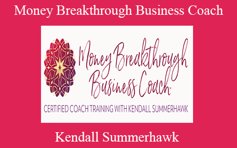 Kendall Summerhawk – Money Breakthrough Business Coach