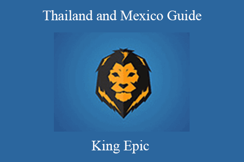 King Epic – Thailand and Mexico Guide