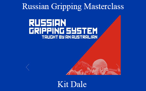 Kit Dale – Russian Gripping Masterclass