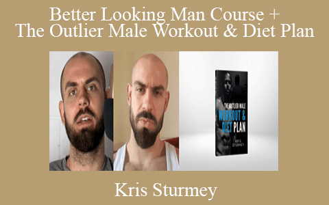 Kris Sturmey – Better Looking Man Course + The Outlier Male Workout & Diet Plan