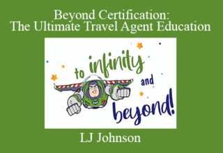 LJ Johnson – Beyond Certification: The Ultimate Travel Agent Education