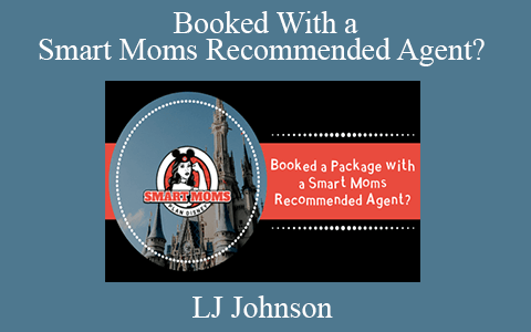 LJ Johnson – Booked With a Smart Moms Recommended Agent?