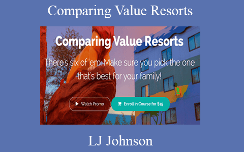 LJ Johnson – Comparing Value Resorts