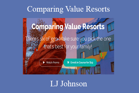 LJ Johnson – Comparing Value Resorts