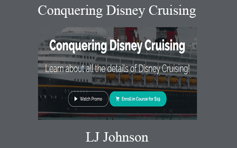 LJ Johnson – Conquering Disney Cruising