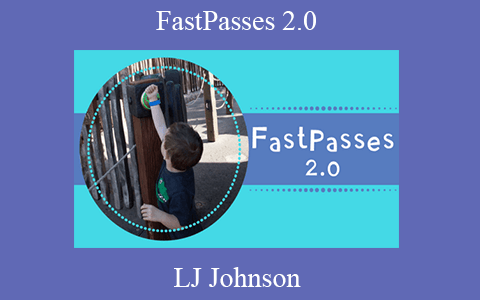 LJ Johnson – FastPasses 2.0