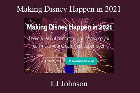 LJ Johnson – Making Disney Happen in 2021