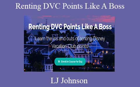 LJ Johnson – Renting DVC Points Like A Boss