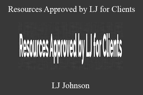 LJ Johnson – Resources Approved by LJ for Clients