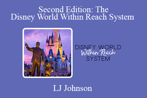 LJ Johnson – Second Edition The Disney World Within Reach System