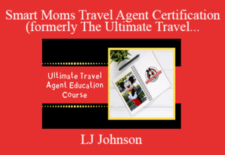 LJ Johnson – Smart Moms Travel Agent Certification (formerly The Ultimate Travel Agent Education)