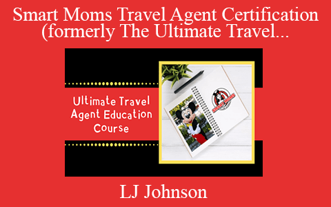 LJ Johnson – Smart Moms Travel Agent Certification (formerly The Ultimate Travel Agent Education)