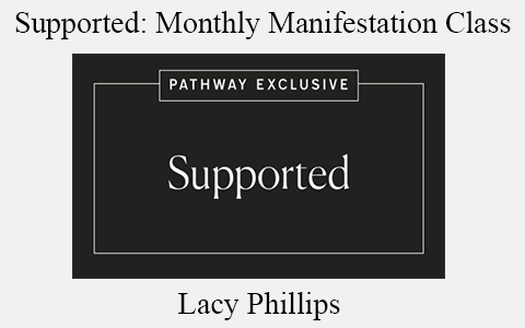 Lacy Phillips – Supported: Monthly Manifestation Class