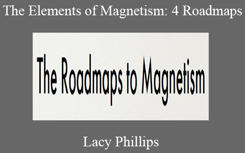 Lacy Phillips – The Elements of Magnetism: 4 Roadmaps