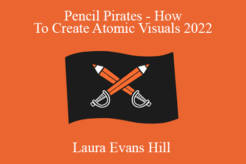 Laura Evans Hill – Pencil Pirates – How To Create Atomic Visuals 2022