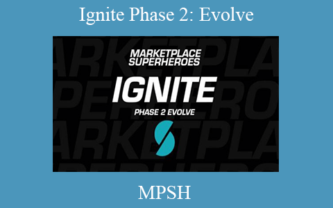 MPSH – Ignite Phase 2: Evolve