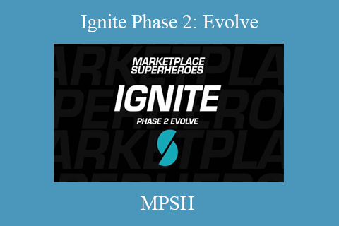 MPSH – Ignite Phase 2 Evolve