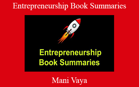 Mani Vaya – Entrepreneurship Book Summaries