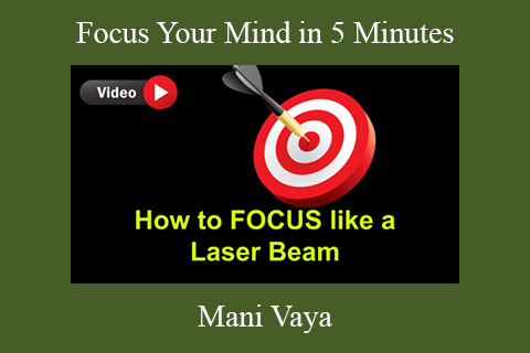 Mani Vaya – Focus Your Mind in 5 Minutes