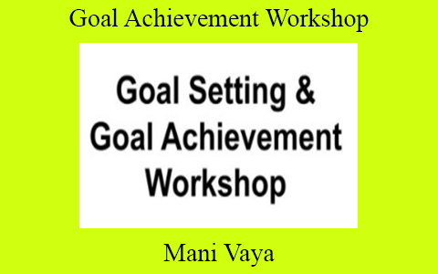 Mani Vaya – Goal Achievement Workshop