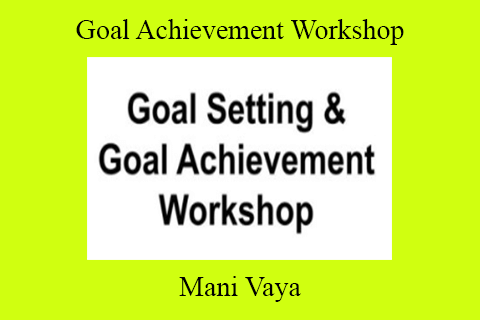 Mani Vaya – Goal Achievement Workshop