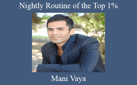 Mani Vaya – Nightly Routine of the Top 1%