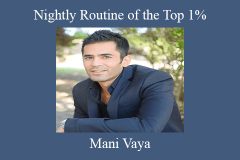 Mani Vaya – Nightly Routine of the Top 1%