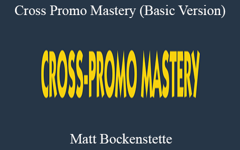 Matt Bockenstette – Cross Promo Mastery (Basic Version)